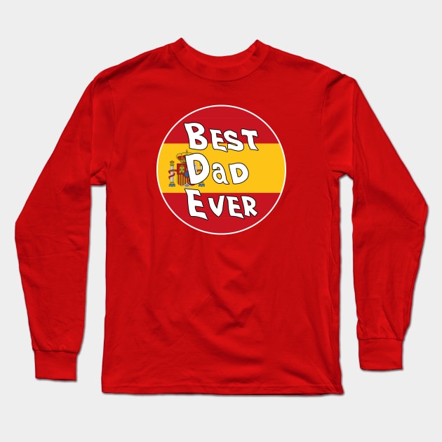 Best Dad Ever Spain Flag Long Sleeve T-Shirt by DiegoCarvalho